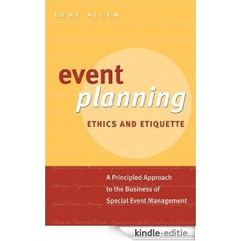 Event Planning Ethics and Etiquette: A Principled Approach to the Business of Special Event Management [Kindle-editie] beoordelingen