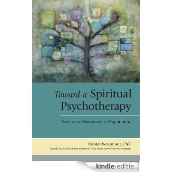 Toward a Spiritual Psychotherapy: Soul as a Dimension of Experience [Kindle-editie]