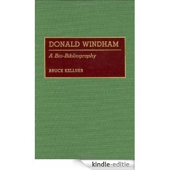 Donald Windham: A Bio-Bibliography (Bio-Bibliographies in American Literature) [Kindle-editie]