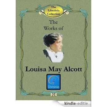 The Works of Louisa May Alcott (English Edition) [Kindle-editie]