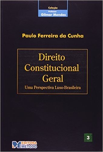 Direito Constitucional Geral - Uma Perspectiva Luso-Brasileira - V. 03