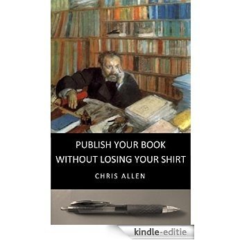 Publish Your Book without Losing Your Shirt (English Edition) [Kindle-editie] beoordelingen