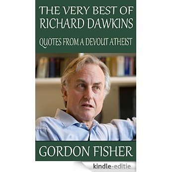 The Very Best of Richard Dawkins: Quotes from a Devout Atheist (English Edition) [Kindle-editie]