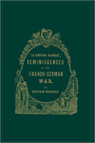 Ola Compagnie Irlandaise; O Reminiscences of the Franco-German War