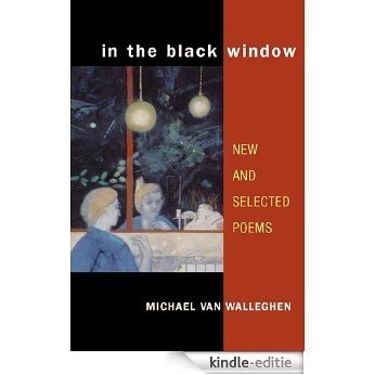 In the Black Window: New and Selected Poems (Illinois Poetry Series) [Kindle-editie] beoordelingen