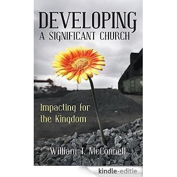 Developing a Significant Church: Impacting for the Kingdom (English Edition) [Kindle-editie]
