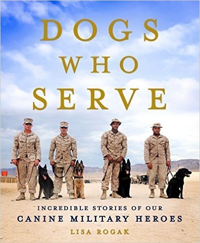 Dogs Who Serve: Incredible Stories of Our Canine Military Heroes baixar
