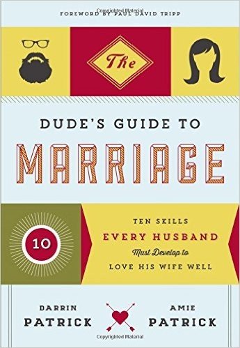 The Dude's Guide to Marriage: Ten Skills Every Husband Must Develop to Love His Wife Well baixar
