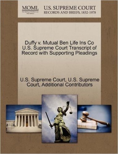 Duffy V. Mutual Ben Life Ins Co U.S. Supreme Court Transcript of Record with Supporting Pleadings