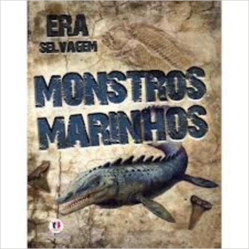 Monstros Marinhos - Coleção Era Selvagem