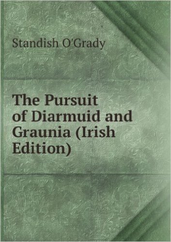 The Pursuit of Diarmuid and Graunia (Irish Edition)