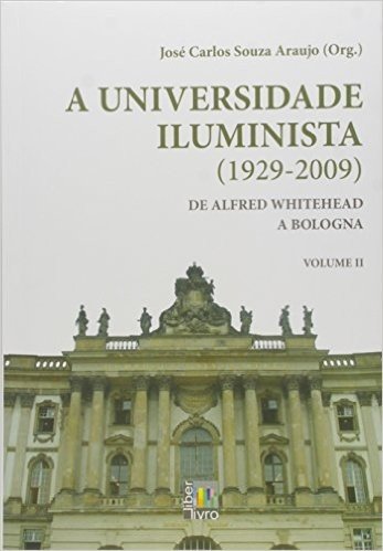 A Universidade Iluminista 1929-2009. De Alfred Whitehead a Bologna