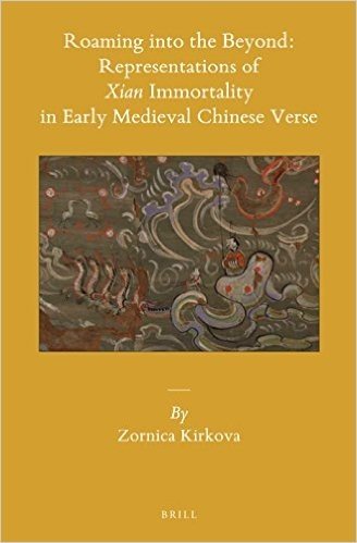 Roaming Into the Beyond: Representations of "Xian" Immortality in Early Medieval Chinese Verse