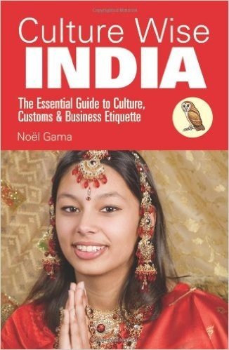 Culture Wise India: The Essential Guide to Culture, Customs & Business Etiquette
