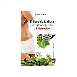 El libro de la dieta y las recetas contra la inflamacion (Coleccion Salud y Vida Natural)