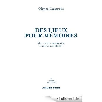 Des lieux pour mémoires : Monuments, patrimoines et mémoires-Monde (Le temps des idées) (French Edition) [Kindle-editie]