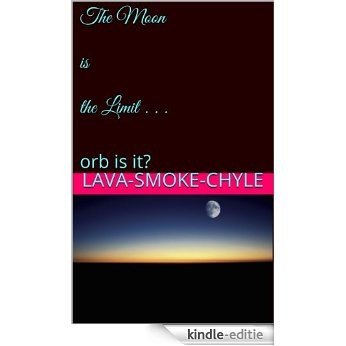 The Moon  is  the Limit . . .  : orb is it? (English Edition) [Kindle-editie]