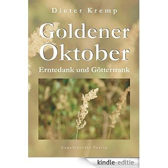Goldener Oktober - Erntedank und Göttertrank (German Edition) [Kindle-editie]