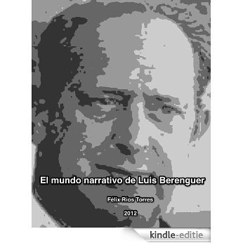 El mundo narrativo de Luis Berenguer (Spanish Edition) [Kindle-editie]