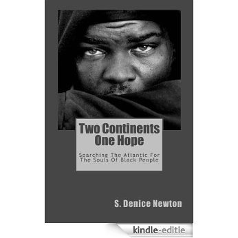 Two Continents One Hope: Searching The Atlantic For The Souls Of Black People (English Edition) [Kindle-editie]