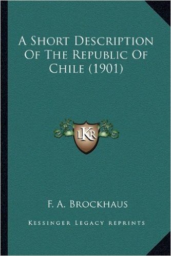 A Short Description of the Republic of Chile (1901)