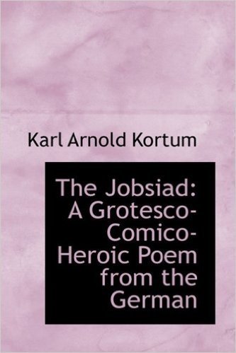 The Jobsiad: A Grotesco-Comico-Heroic Poem from the German