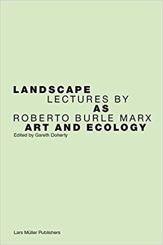 Landscape as art and ecology : Roberto Burle Marx