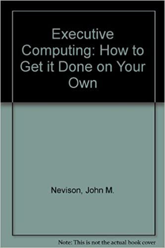 Executive Computing: How to Get It Done on Your Own