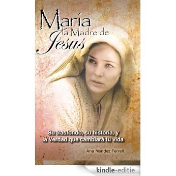 MARÍA, LA MADRE DE JESÚS (Spanish Edition) [Kindle-editie]