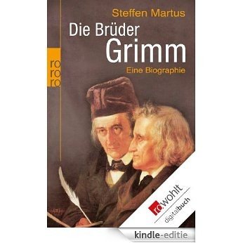 Die Brüder Grimm: Eine Biographie (German Edition) [Kindle-editie]
