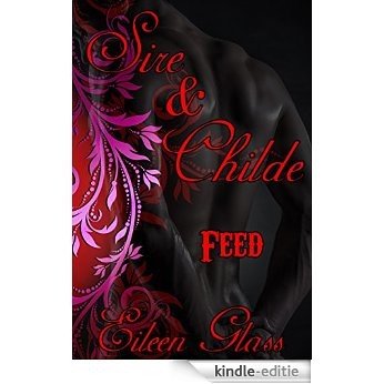Sire & Childe: Feed (M/M Vampire Romance) (English Edition) [Kindle-editie]