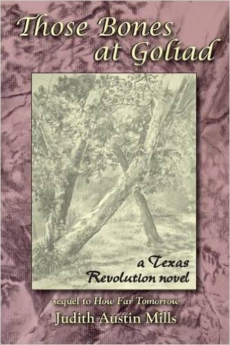 Those Bones at Goliad: A Texas Revolution Novel
