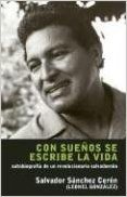 Con Suenos Se Escribe la Vida: Autobiografa de un Revolucionario Salvadoreno