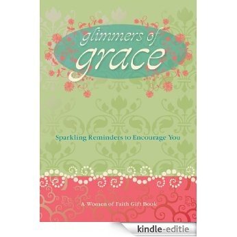 Glimmers of Grace: Sparkling Reminders to Encourage You (Women of Faith (Thomas Nelson)) (English Edition) [Kindle-editie]