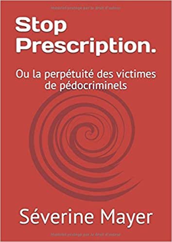 indir Stop Prescription.: Ou la perpétuité des victimes de pédocriminels