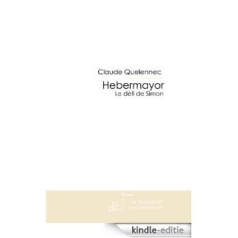 Hebermayor T.2 Le défi de Simon (FICTION) [Kindle-editie]