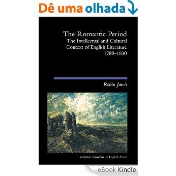 The Romantic Period: The Intellectual & Cultural Context of English Literature 1789-1830 (Longman Literature In English Series) [eBook Kindle]