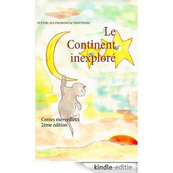 Le Continent inexploré: Contes merveilleux [Kindle-editie]