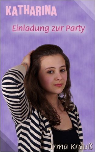 Einladung zur Party (Katharina-Serie 3) (German Edition)