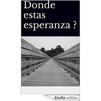 Donde estas esperanza ? (No te tardes nº 1) (Spanish Edition) [Kindle-editie]