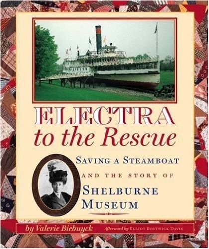 Electra to the Rescue: Saving a Steamboat and the Story of Shelburne Museum