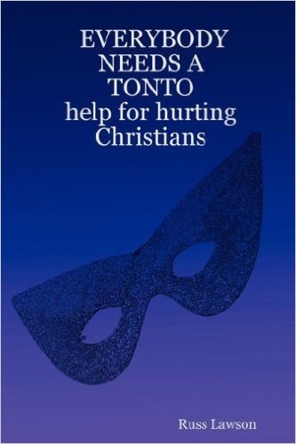 Everybody Needs a Tonto Help for Hurting Christians