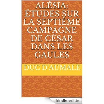 Alésia: Études sur la septième campagne de César dans les Gaules (French Edition) [Kindle-editie]