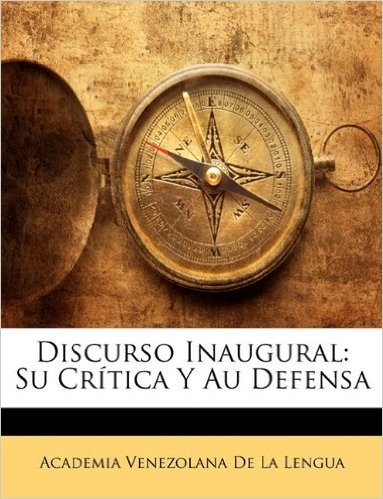 Discurso Inaugural: Su Crtica y Au Defensa