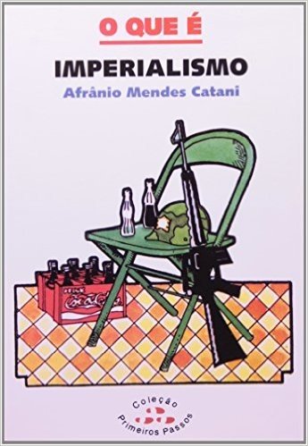 O que É Imperialismo - Coleção Primeiros Passos