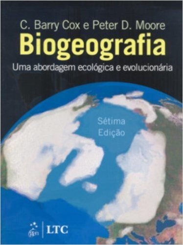Biogeografia. Uma Abordagem Ecológica E Evolucionária