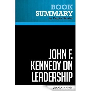 Summary of John F. Kennedy on Leadership: The Lessons and Legacy of a President - John A. Barnes (English Edition) [Kindle-editie]