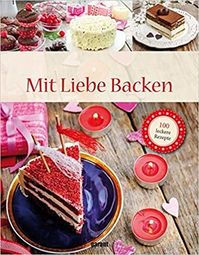 100 Rezepte Mit Liebe Backen Deluxe
