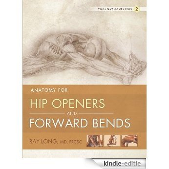 Anatomy for Hip Openers and Forward Bends: Yoga Mat Companion 2 (English Edition) [Kindle-editie]