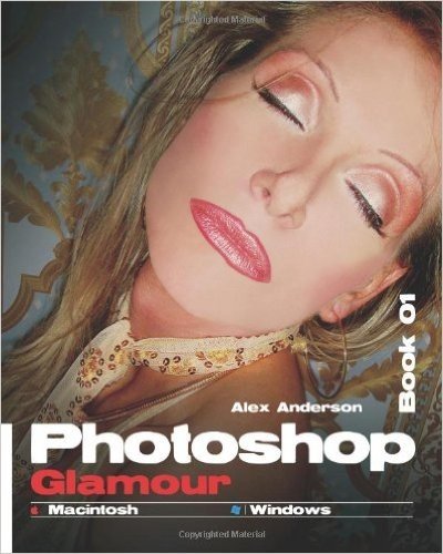 Photoshop Glamour Book 01: Buy This Book, Get a Job !